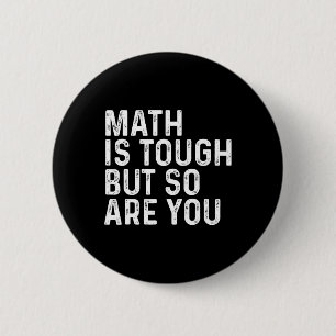 Math Is Tough But So Are You Math Teacher Mathemat 2 Inch Round Button
