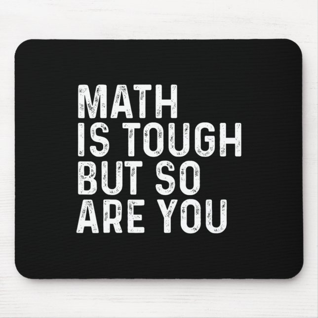 Math Is Tough But So Are You Math Teacher Mathemat Mouse Pad (Front)
