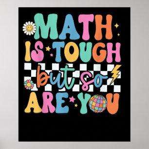 Math is Tough But So Are You School Math Teacher Poster