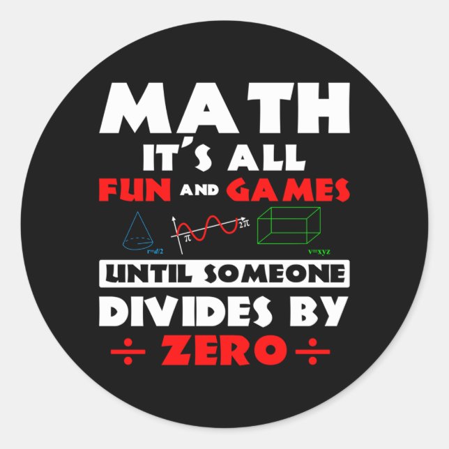 Math Its All Fun And Games Until Someone Divides Classic Round Sticker (Front)