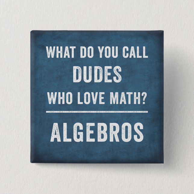 Math Joke, Algebra button, funny math gift, nerd 2 Inch Square Button (Front)
