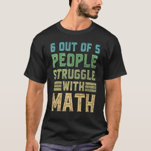 Math Jokes Mathmatician Teacher Math Nerd Mathemat T-Shirt