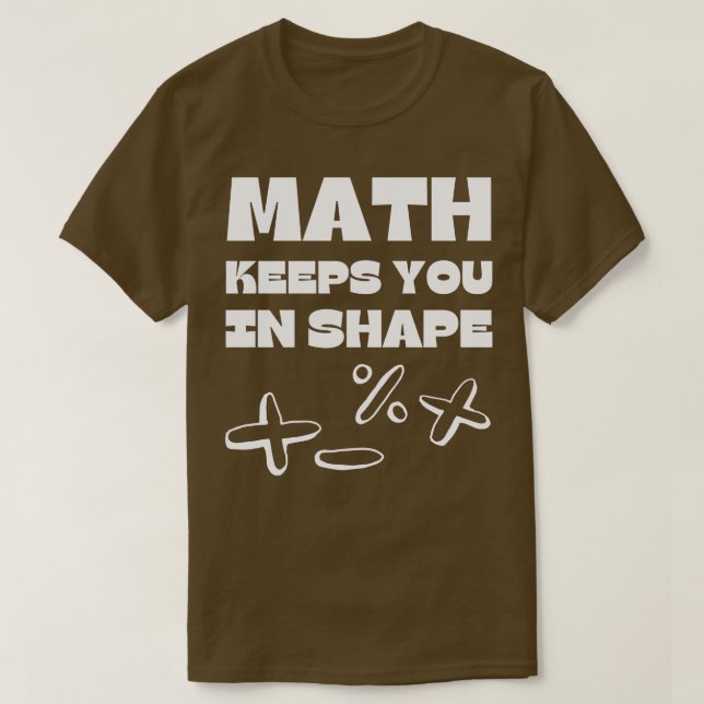 Math Keeps You In Shape Funny Math Teacher Workout T-Shirt (Design Front)