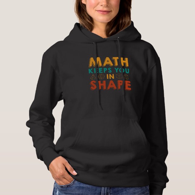 Math Keeps You In Shape  Math Teacher Fun Math Quo Hoodie (Front)