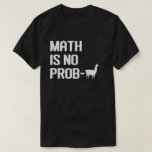 Math Llama Shirt Math Is No Prob Llama<br><div class="desc">Funny Teacher Math Is No Prob-Llama Shirt llama Gift T-Shirt for teachers during the exam to Encourage their students to do their best</div>