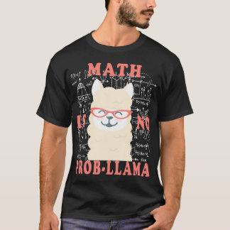 math Math is no prob-llama Back to school teacher T-Shirt