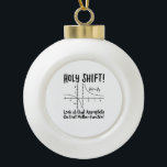 Math Mathematics  Ceramic Ball Christmas Ornament<br><div class="desc">Math quote design for a math teacher,  students and all the mathematics and geometry love.</div>