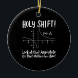 Math Mathematics Ceramic Ornament<br><div class="desc">Math quote design for a math teacher, students and all the mathematics and geometry love.</div>