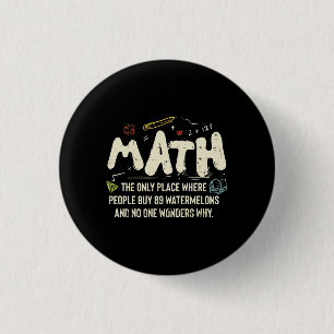 Math  Mathematics Math Teacher Gift 1 Inch Round Button
