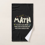 Math  Mathematics Math Teacher Gift Bath Towel Set<br><div class="desc">Math Design with the slogan : Math The Only Place. Perfect for a person who likes math and science.</div>