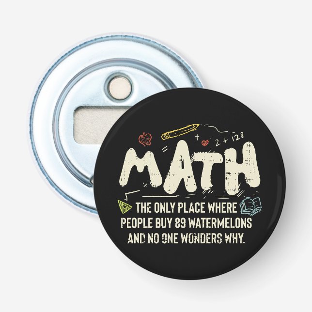 Math  Mathematics Math Teacher Gift  Bottle Opener (Front)
