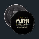 Math  Mathematics Math Teacher Gift Bottle Opener<br><div class="desc">Math Design with the slogan : Math The Only Place. Perfect for a person who likes math and science.</div>