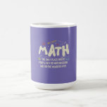 Math  Mathematics Math Teacher Gift Coffee Mug<br><div class="desc">Math Design with the slogan : Math The Only Place. Perfect for a person who likes math and science.</div>