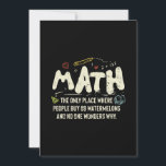 Math  Mathematics Math Teacher Gift Invitation<br><div class="desc">Math Design with the slogan : Math The Only Place. Perfect for a person who likes math and science.</div>