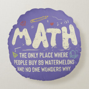 Math  Mathematics Math Teacher Gift Round Pillow