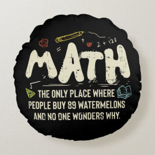 Math  Mathematics Math Teacher Gift Round Pillow