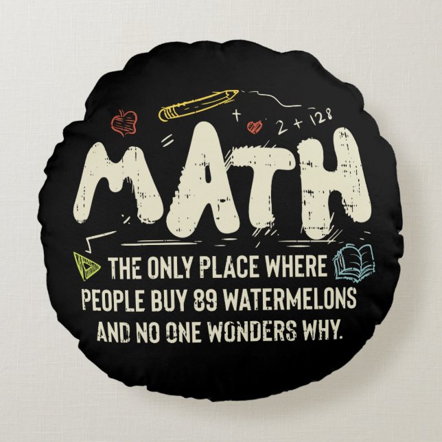 Math  Mathematics Math Teacher Gift Round Pillow (Front)