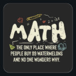 Math  Mathematics Math Teacher Gift Square Sticker<br><div class="desc">Math Design with the slogan : Math The Only Place. Perfect for a person who likes math and science.</div>