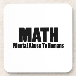 Math. Mental abuse to humans Coaster