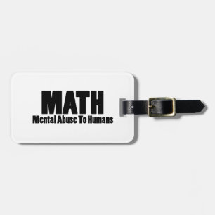 Math. Mental abuse to humans Luggage Tag