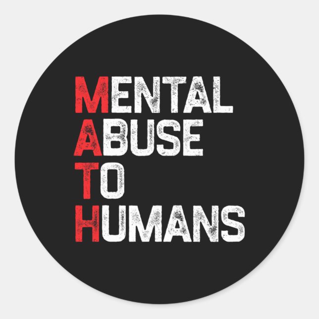 Math Mental Abuse To Humans Math Humor Mathematici Classic Round Sticker (Front)