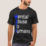 Math mental abuse to humans  mathematics education T-Shirt<br><div class="desc">Math mental abuse to humans  mathematics education.</div>