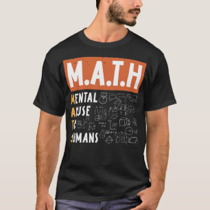 MATH Mental Abuse To Humans thelwell cool T-Shirt