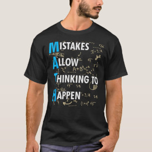 Math Mistakes Allow Thinking To Happen Funny Math T-Shirt