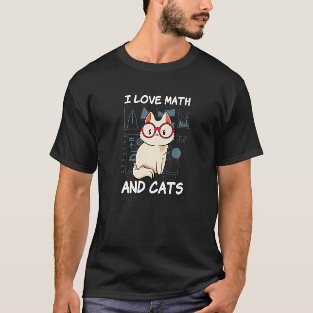 Math Nerd Math Teacher Cat Lover I Love Math And C T-Shirt (Front)