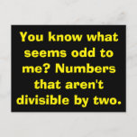 Math Odd Postcards<br><div class="desc">You know what seems odd to me? Numbers that aren't divisible by two.</div>