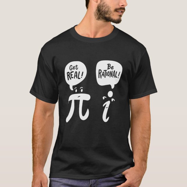 Math Pi get Real get Rational T-Shirt (Front)