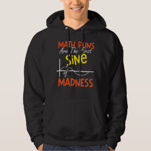 Math Puns Are The First Sine Of Madness Math Teach Hoodie