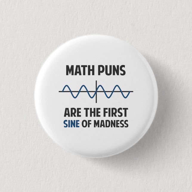 Math Puns First Sine of Madness 1 Inch Round Button (Front)