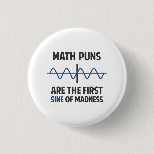Math Puns First Sine of Madness 1 Inch Round Button