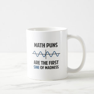 Math Puns First Sine of Madness Coffee Mug