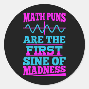 Math Puns Sine of folie! Autocollant de plaisanter