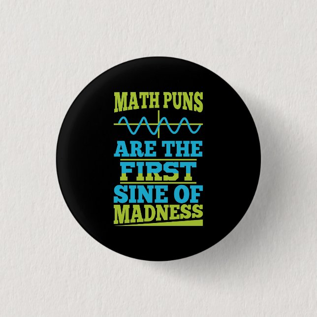 Math Puns Sine of madness! Math Teacher Joke 1 Inch Round Button (Front)