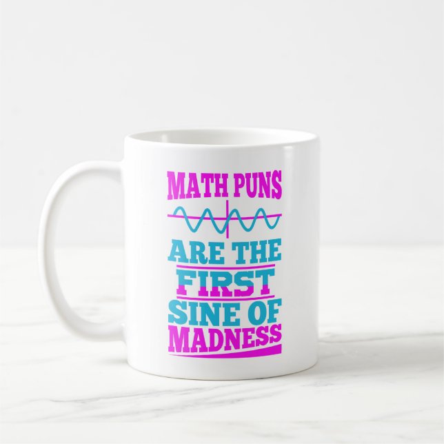 Math Puns Sine of madness! Math Teacher Joke Mug (Left)