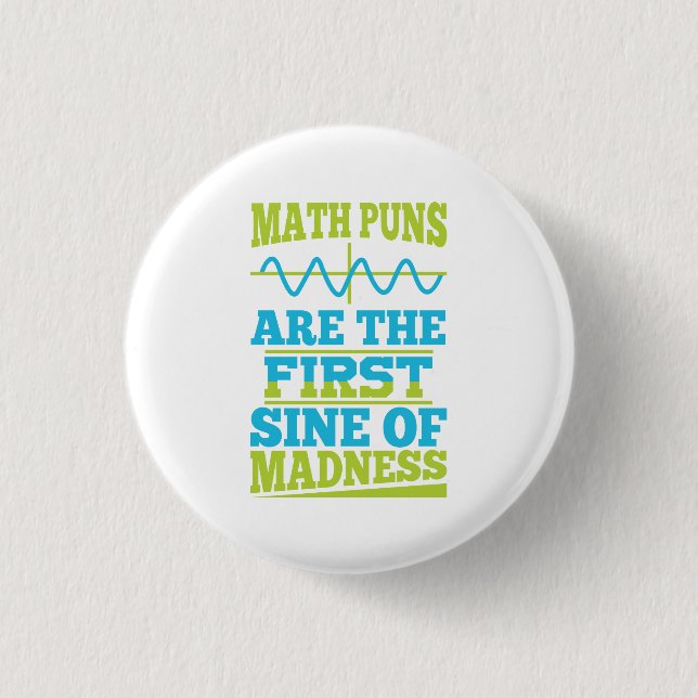 Math Puns Sine of madness! Teacher Joke Button (Front)
