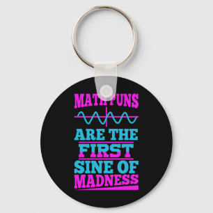 Math Puns Sine of madness! Teacher Joke Keychain