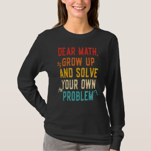 Math Quote For Girls Boys Teens Men Women Dear Mat T-Shirt
