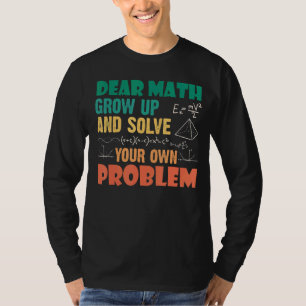 Math Quote For Girls Boys Teens Men Women Dear Mat T-Shirt