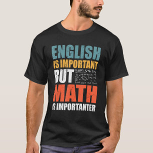 Math Quotes English Is Important But Math Is Impo T-Shirt
