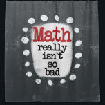 Math Really Isn't So Bad Shower Curtain<br><div class="desc">A fun mathematics themed typographic piece with the words "Math Really Isn't So Bad". It's grey and white with black and red text and white whimsical dots surrounding the phrase.</div>