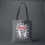 Math Really Isn't So Bad Tote Bag<br><div class="desc">A fun mathematics themed typographic piece with the words "Math Really Isn't So Bad". It's grey and white with black and red text and white whimsical dots surrounding the phrase.</div>