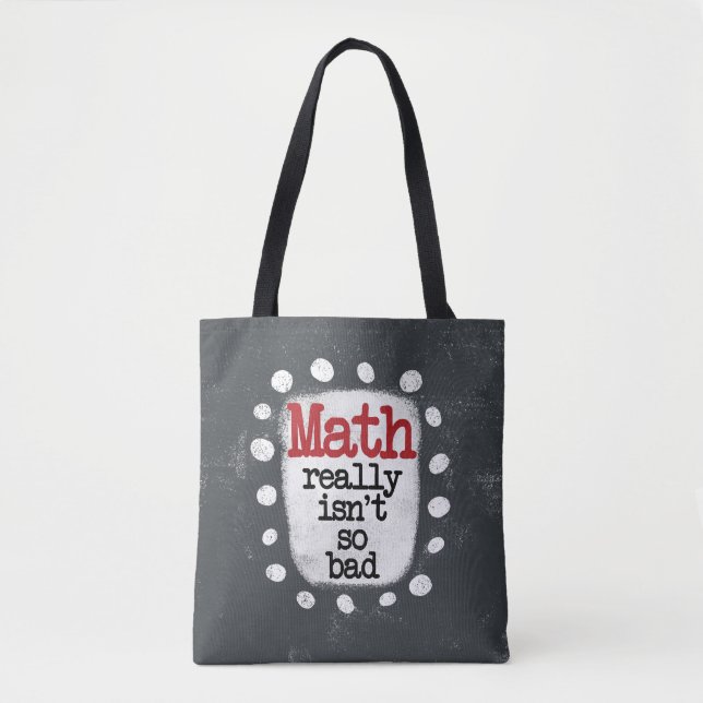 Math Really Isn't So Bad Tote Bag (Front)