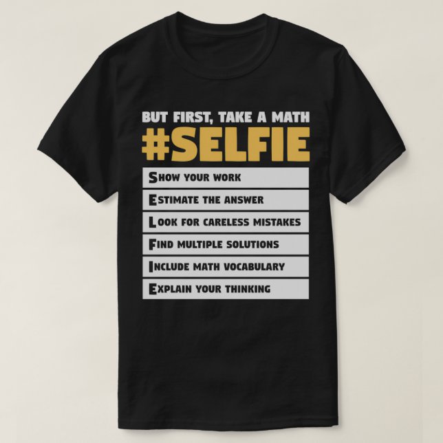 Math Selfie Teaching Quote For A Mathematics Mathe T-Shirt (Design Front)