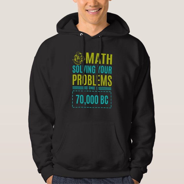 Math Solving Your Problems Since Bc 2 Hoodie (Front)