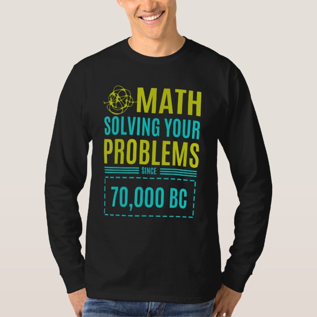Math Solving Your Problems Since Bc 2 T-Shirt (Front)