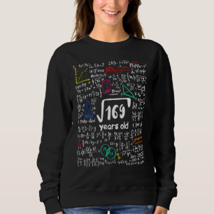 Math Square Root Of 169 13 Years Birthday Thirteen Sweatshirt
